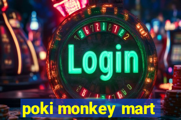 poki monkey mart